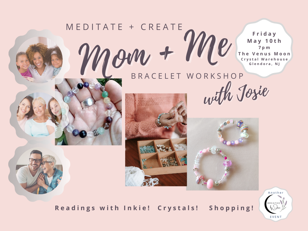5/10/2024 - Meditate + Create: Mom + Me Bracelet Making Workshop with Josie @ Venus Moon