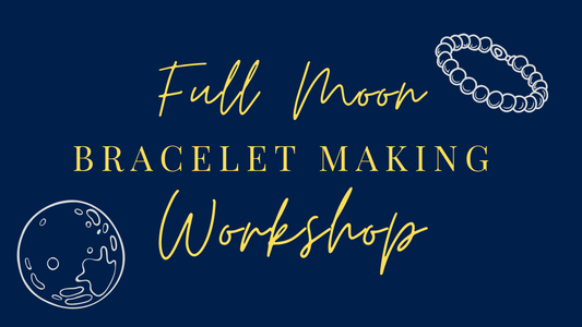 EVENT | Full Moon Bracelet-Making Workshop