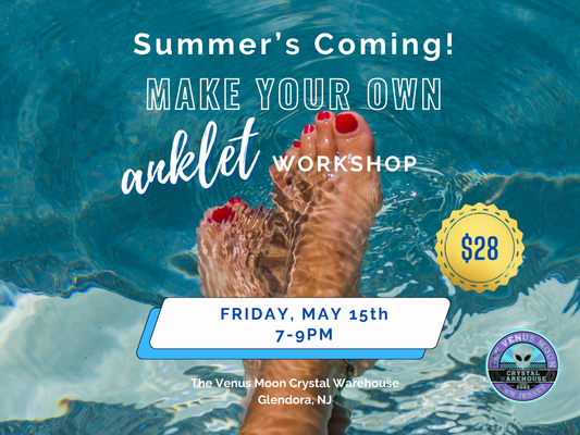 5/15/26 - Make Your Own Anklet Workshop @ The Venus Moon, Glendora