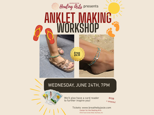 Weds 6/24/26 - Create Your Own Anklet Workshop @ Center for the Healing Arts, Voorhees