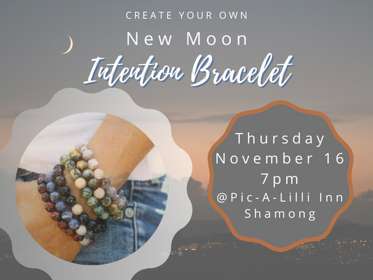 11/16/23 - New Moon Intention Bracelet Making Workshop @ Pic-A-Lilli Inn