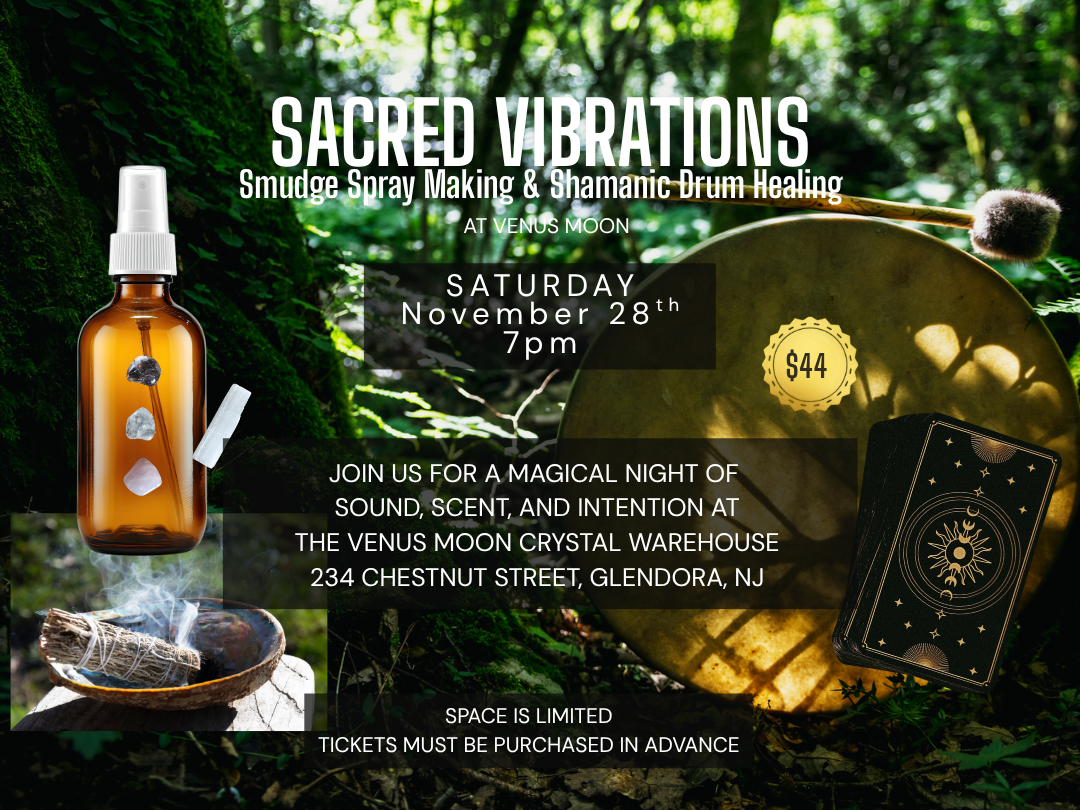 Sat 11/28/26 - Sacred Vibrations: Smudge Spray Making and Shamanic Drum Healing @ The Venus Moon, Glendora