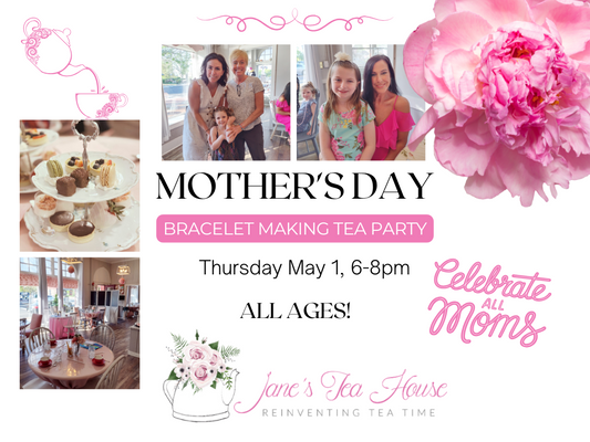 5/1/2025 - Mother's Day Bracelet Making Workshop @ Jane's Tea House